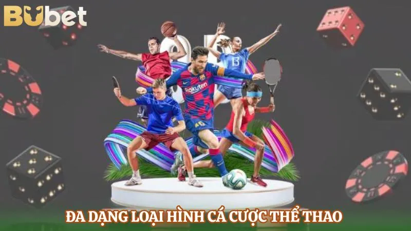 Đa dạng loại hình cá cược thể thao 