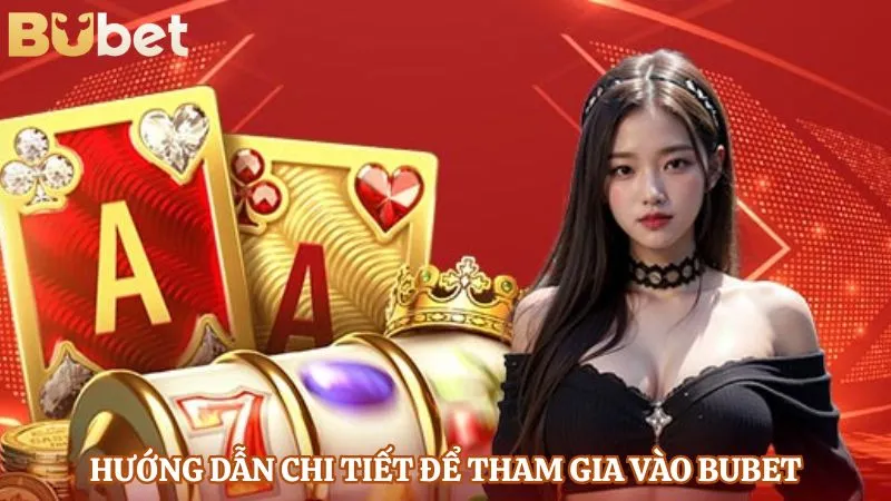 Hướng dẫn chi tiết để tham gia vào Bubet