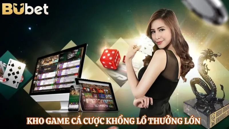 Kho game cá cược khổng lồ thưởng lớn