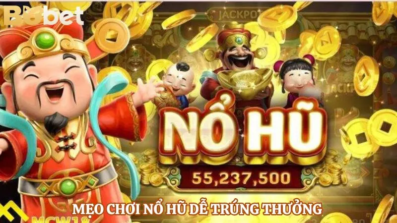 Mẹo chơi nổ hũ dễ trúng thưởng 