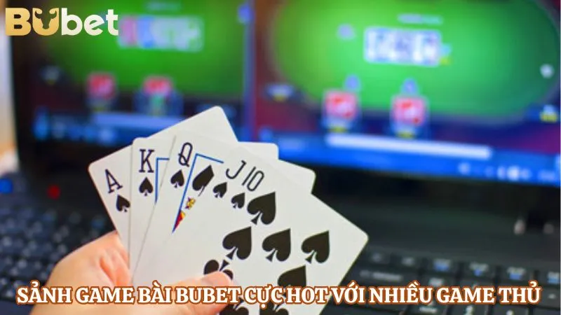 Sảnh game bài BUBET cực hot với nhiều game thủ 