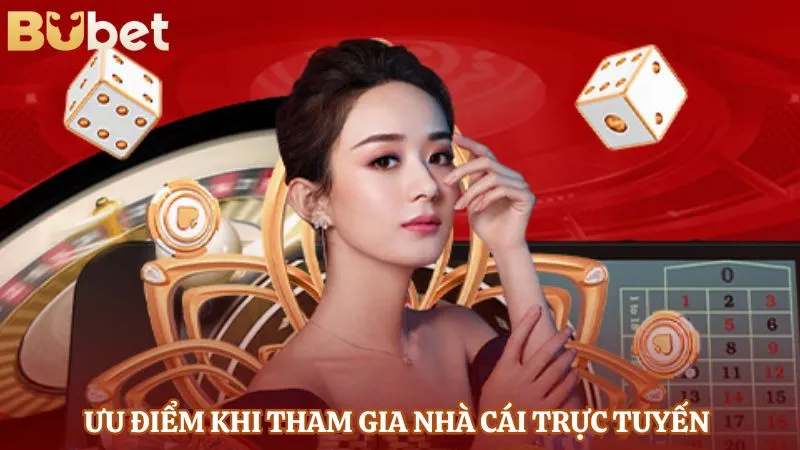 Ưu điểm khi tham gia nhà cái trực tuyến